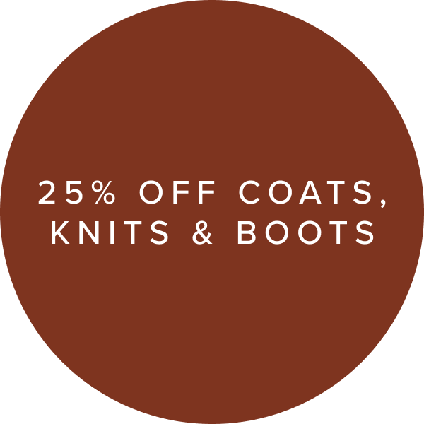 25% Off Coats, Knits & Boots