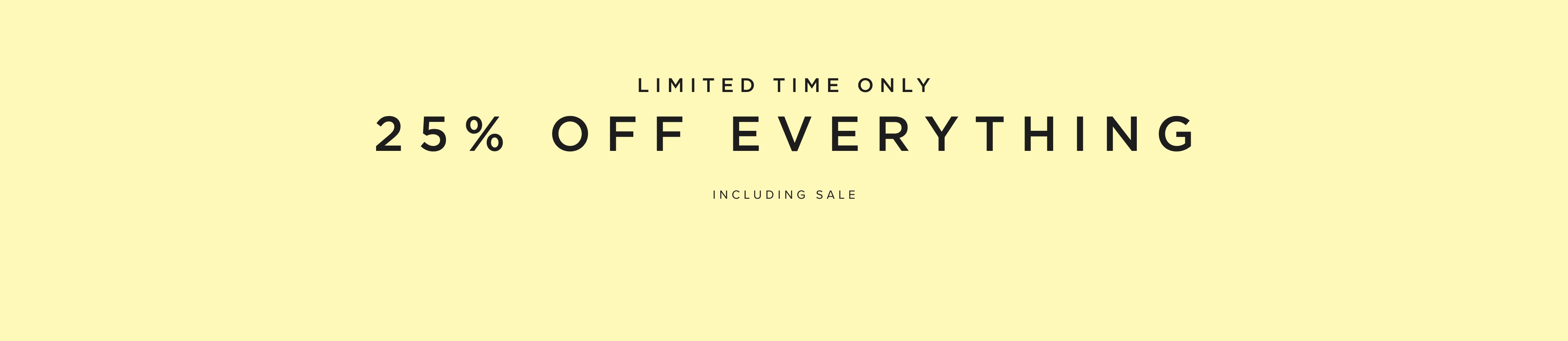 25% Off Everything