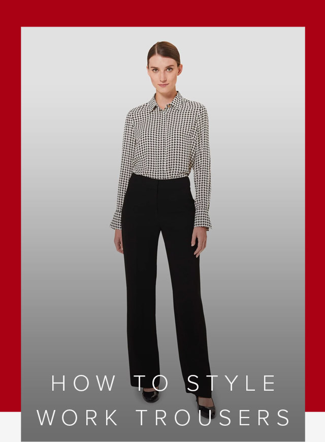 How to Style Work Trousers, Work Guide, Hobbs, Hobbs